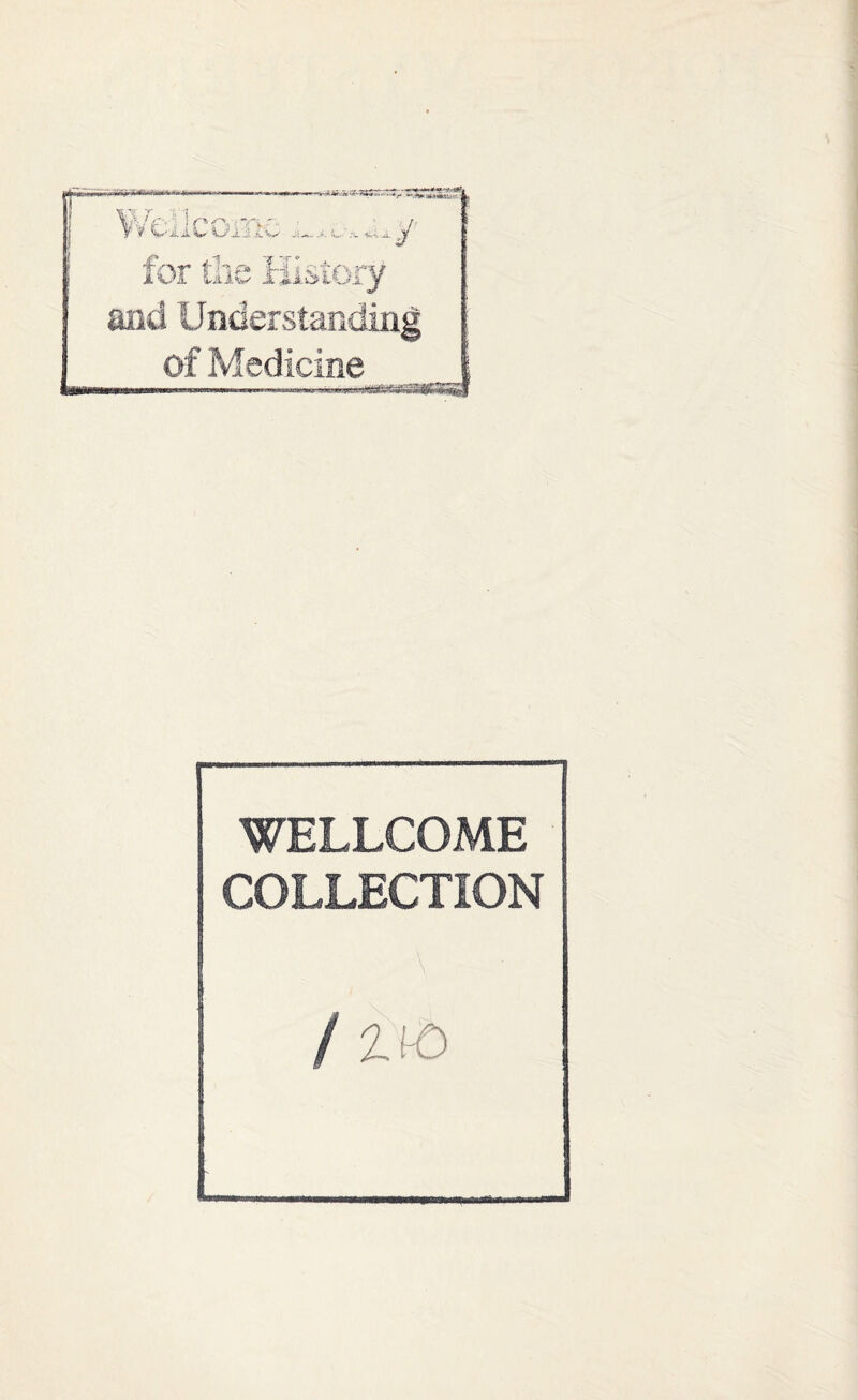 \ . 1 CCi\T>''- lr **/''•'.iL .»*. > -aL V**' » :-k—i*. iut- .‘i. -_d_ Jy for the History and Understanding of Medicine WELLCOME COLLECTION / z^o