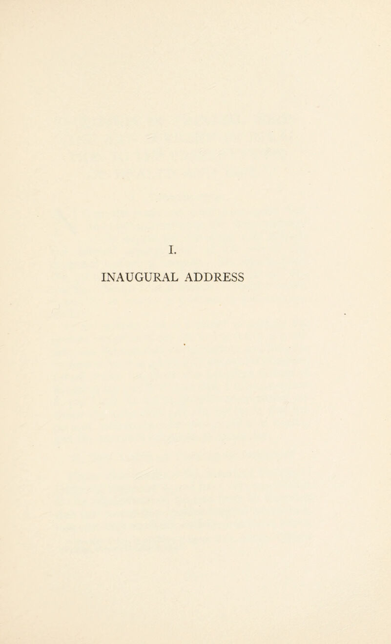 I. INAUGURAL ADDRESS