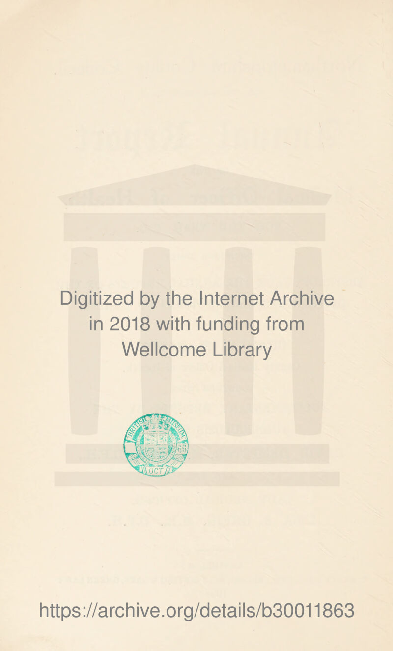 Digitized by the Internet Archive in 2018 with funding from Wellcome Library https://archive.org/details/b30011863