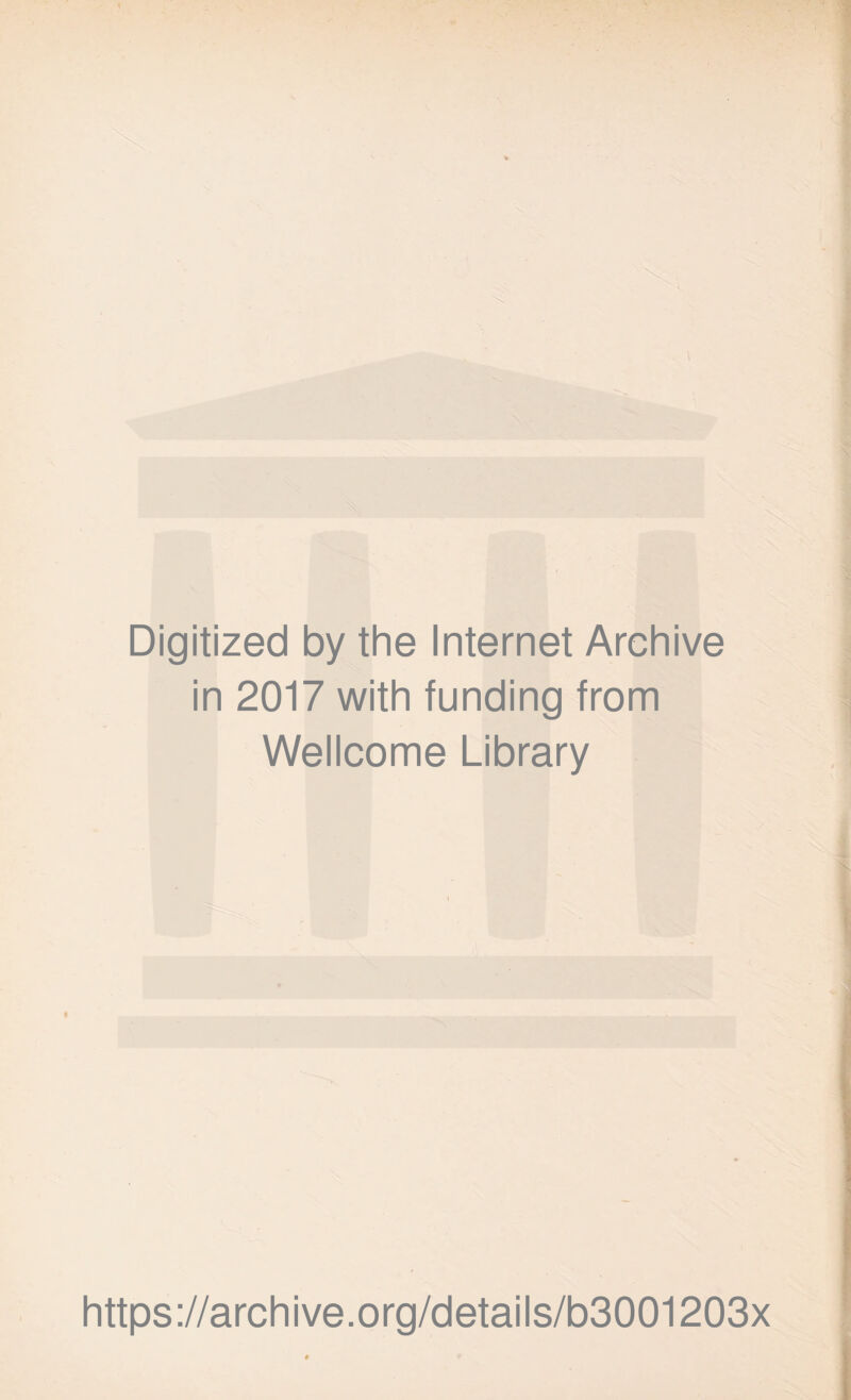 Digitized by the Internet Archive in 2017 with funding from Wellcome Library « https://archive.org/details/b3001203x