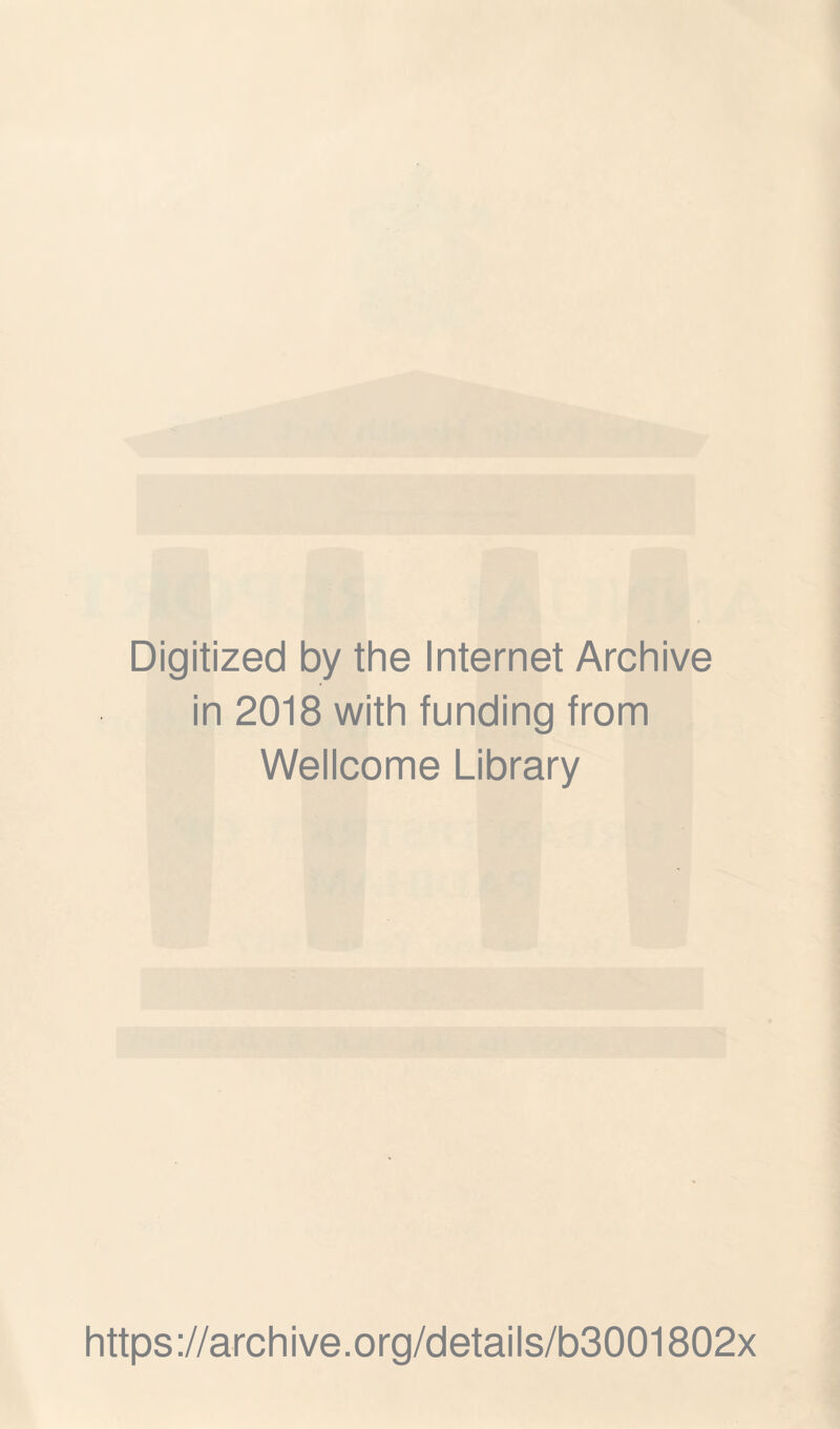 Digitized by the Internet Archive in 2018 with funding from Wellcome Library https://archive.org/details/b3001802x