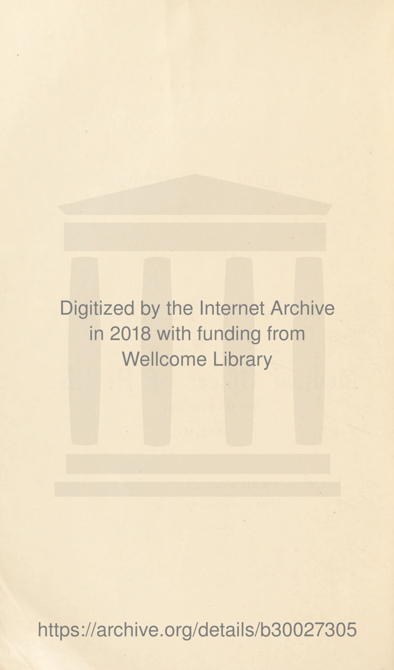 Digitized by the Internet Archive in 2018 with funding from Wellcome Library https://archive.org/details/b30027305