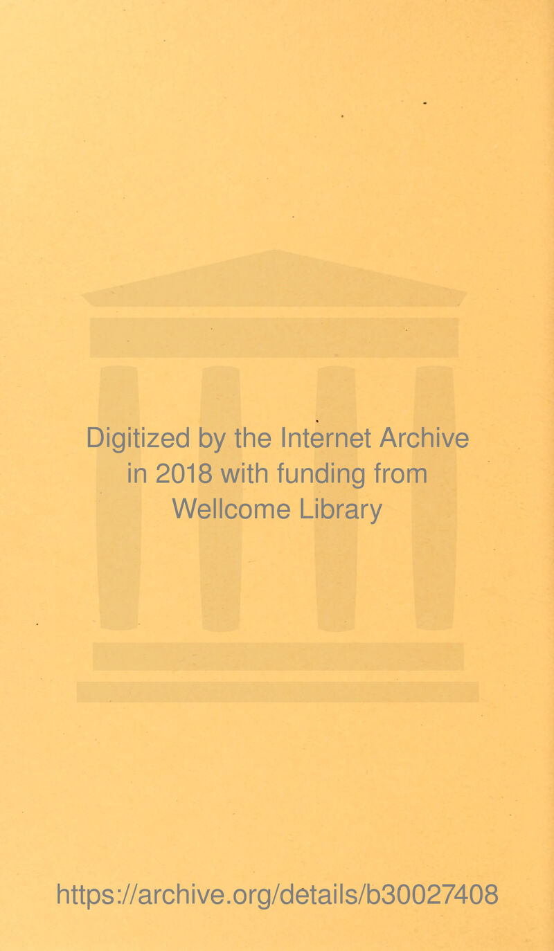 * n If ‘ ' Digitized by the Internet Archive in 2018 with funding from Wellcome Library https://archive.org/details/b30027408