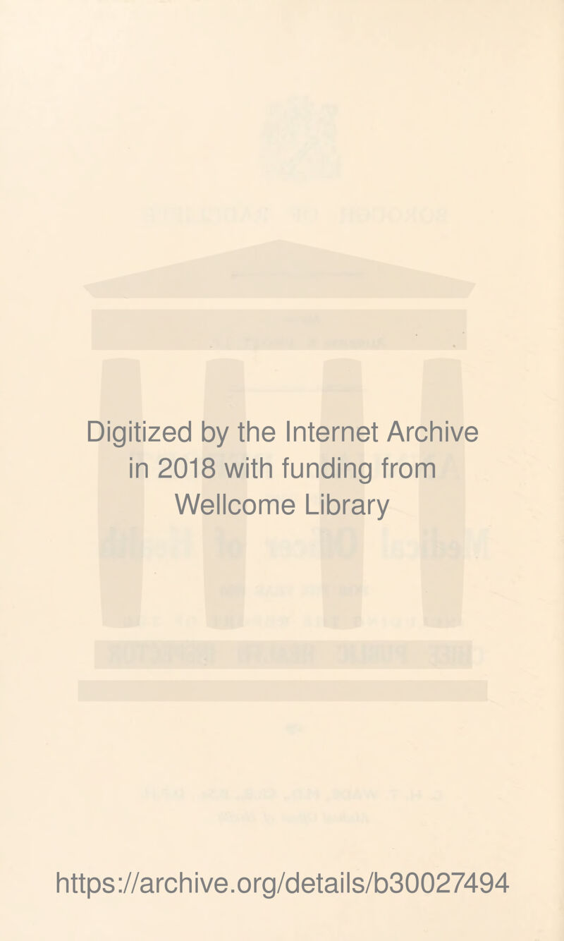 Digitized by the Internet Archive in 2018 with funding from Wellcome Library https://archive.org/details/b30027494