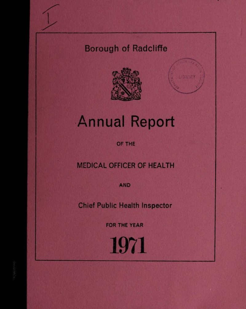 Annual Report OF THE MEDICAL OFFICER OF HEALTH AND Chief Public Health Inspector FOR THE YEAR 1971