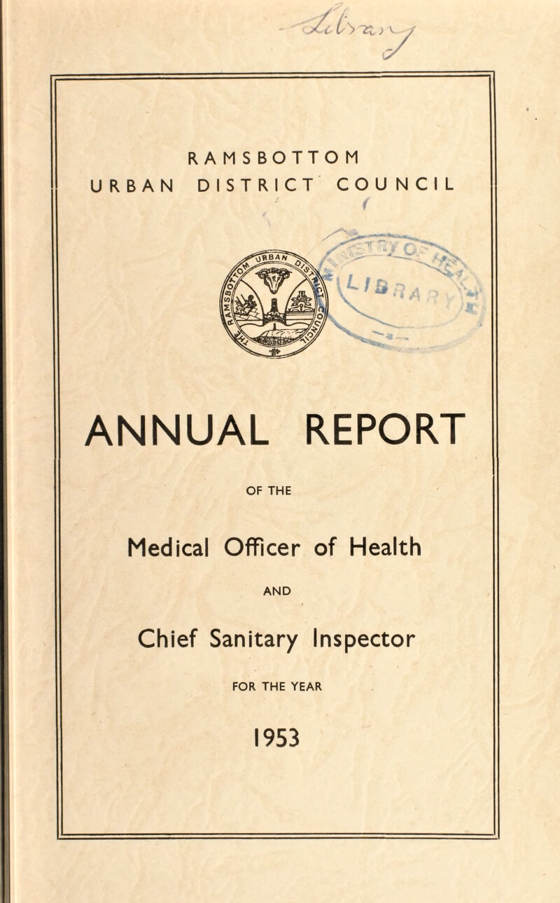 URBAN DISTRICT COUNCIL ( ANNUAL REPORT OF THE Medical Officer of Health AND Chief Sanitary Inspector FOR THE YEAR 1953