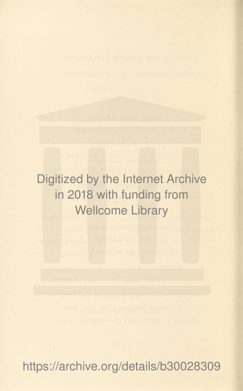 Digitized by the Internet Archive in 2018 with funding from Wellcome Library https://archive.org/details/b30028309