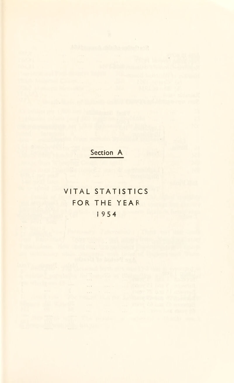 Section A VITAL STATISTICS FOR THE YEAR 1954