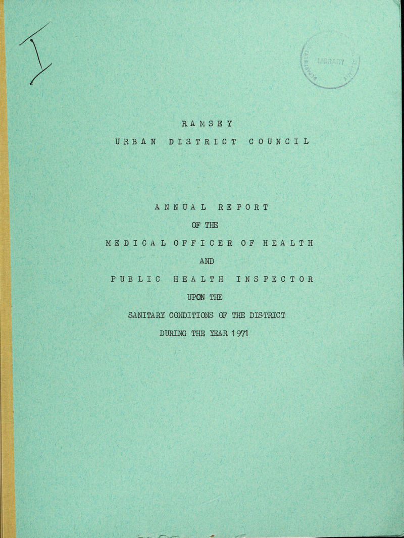 R A MSB I URBAN DISTRICT COUNCIL ANNUAL REPORT OF THE MEDICAL OFFICER OF HEALTH AND PUBLIC HEALTH INSPECTOR UPON THE SANITARY CONDITIONS OF THE DISTRICT DURING THE YEAR 1971