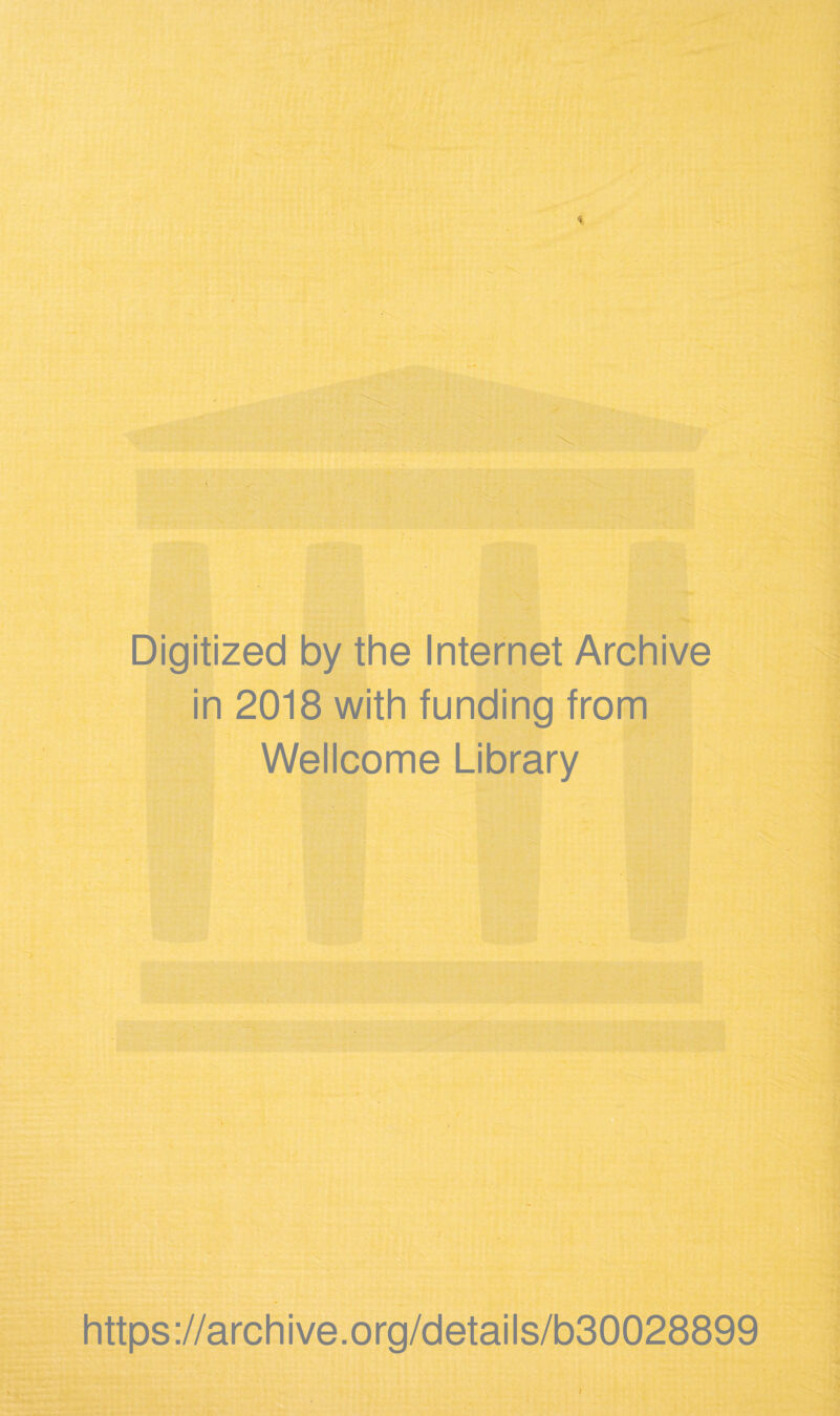 Digitized by the Internet Archive in 2018 with funding from Wellcome Library https://archive.org/details/b30028899 i