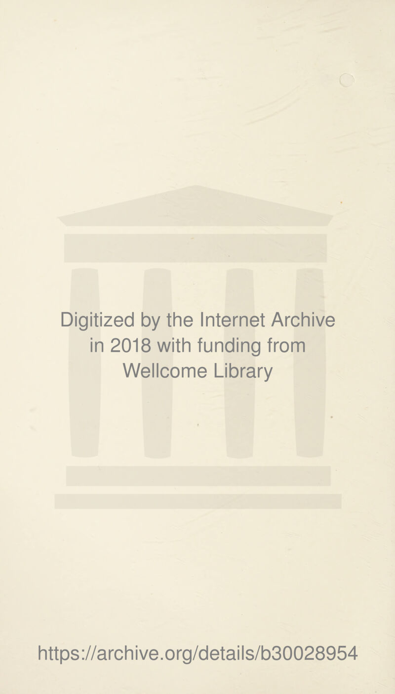 Digitized by the Internet Archive in 2018 with funding from Wellcome Library https://archive.org/details/b30028954