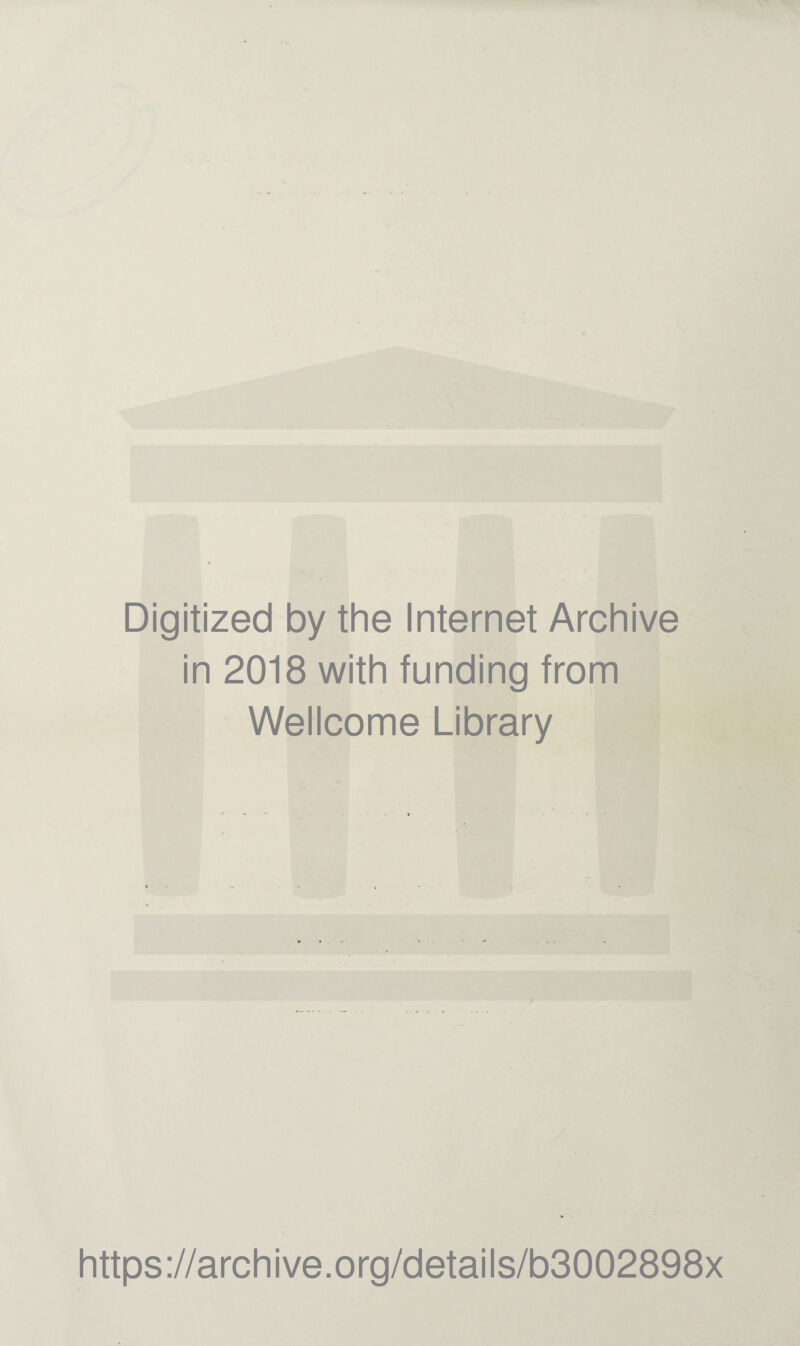Digitized by the Internet Archive in 2018 with funding from Wellcome Library https://archive.org/details/b3002898x