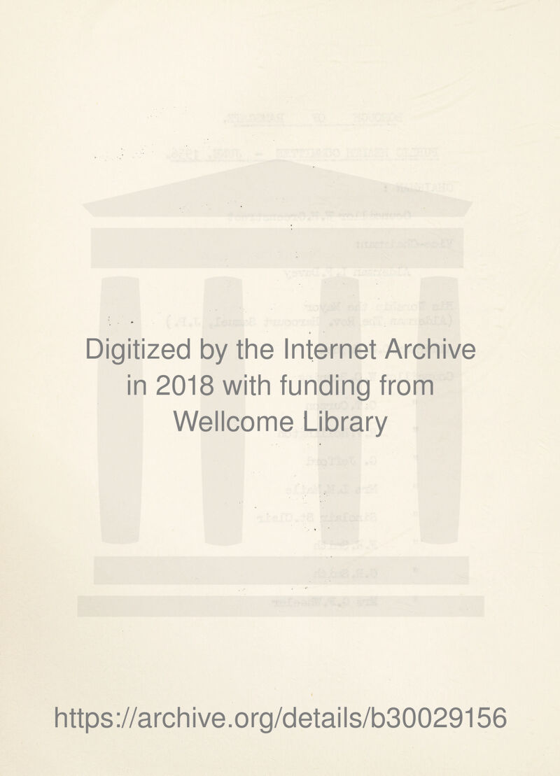 Digitized by the Internet Archive in 2018 with funding from Wellcome Library https://archive.org/details/b30029156