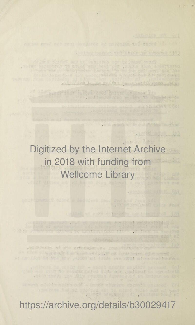 r Digitized by the Internet Archive jn 2018 with funding from Wellcome Library https://archive.org/details/b30029417