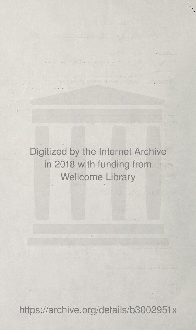 Digitized by the Internet Archive in 2018 with funding from, Wellcome Library https://archive.org/details/b3002951x