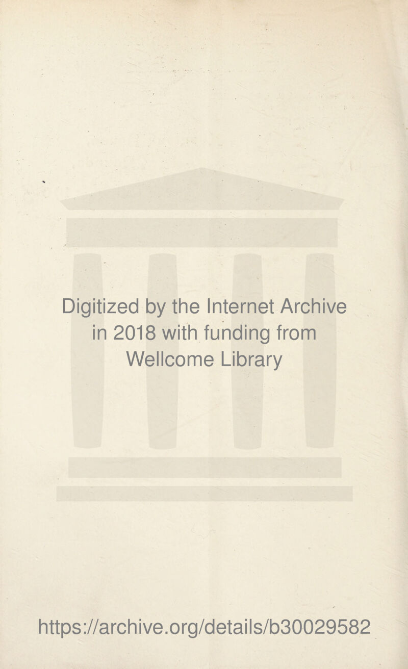 Digitized by the Internet Archive in 2018 with funding from Wellcome Library https://archive.org/details/b30029582