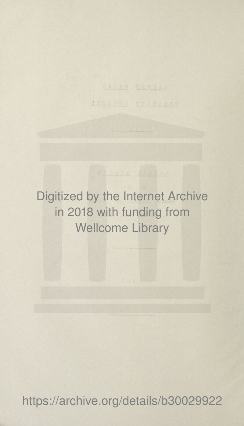 Digitized by the Internet Archive in 2018 with funding from Wellcome Library https://archive.org/details/b30029922