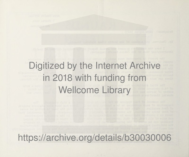 Digitized by the Internet Archive in 2018 with funding from Wellcome Library https://archive.org/details/b30030006