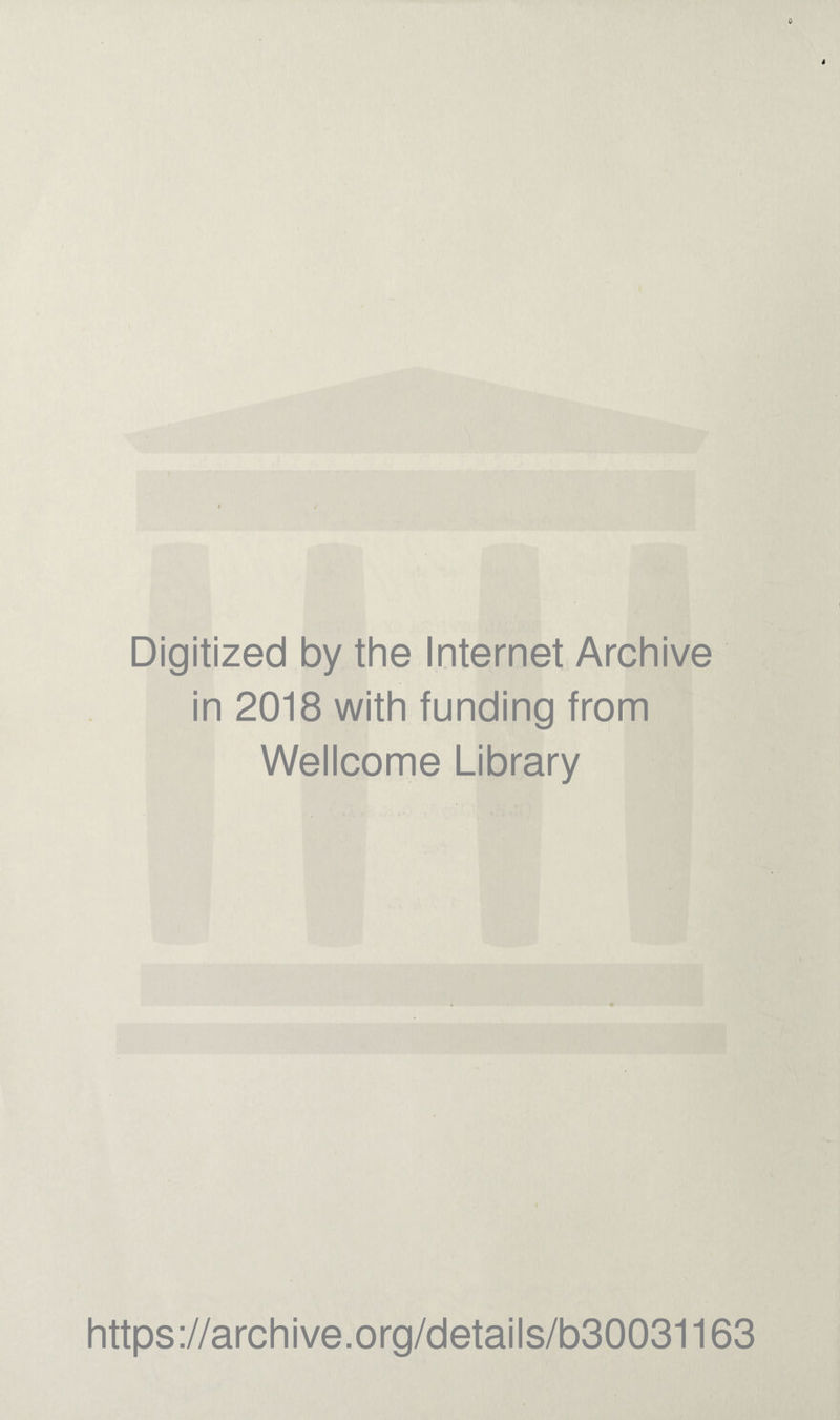 Digitized by the Internet Archive in 2018 with funding from Wellcome Library https://archive.org/details/b30031163