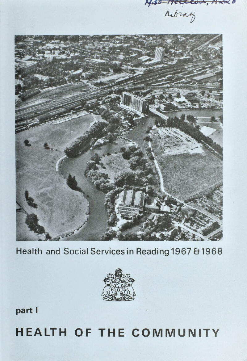 Health and Social Services in Reading 1967&1968 HEALTH OF THE COMMUNITY