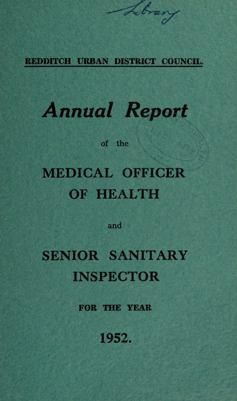 Annual Report D a of the MEDICAL OFFICER OF HEALTH and SENIOR SANITARY INSPECTOR ^ ' FOR THE YEAR 1952.