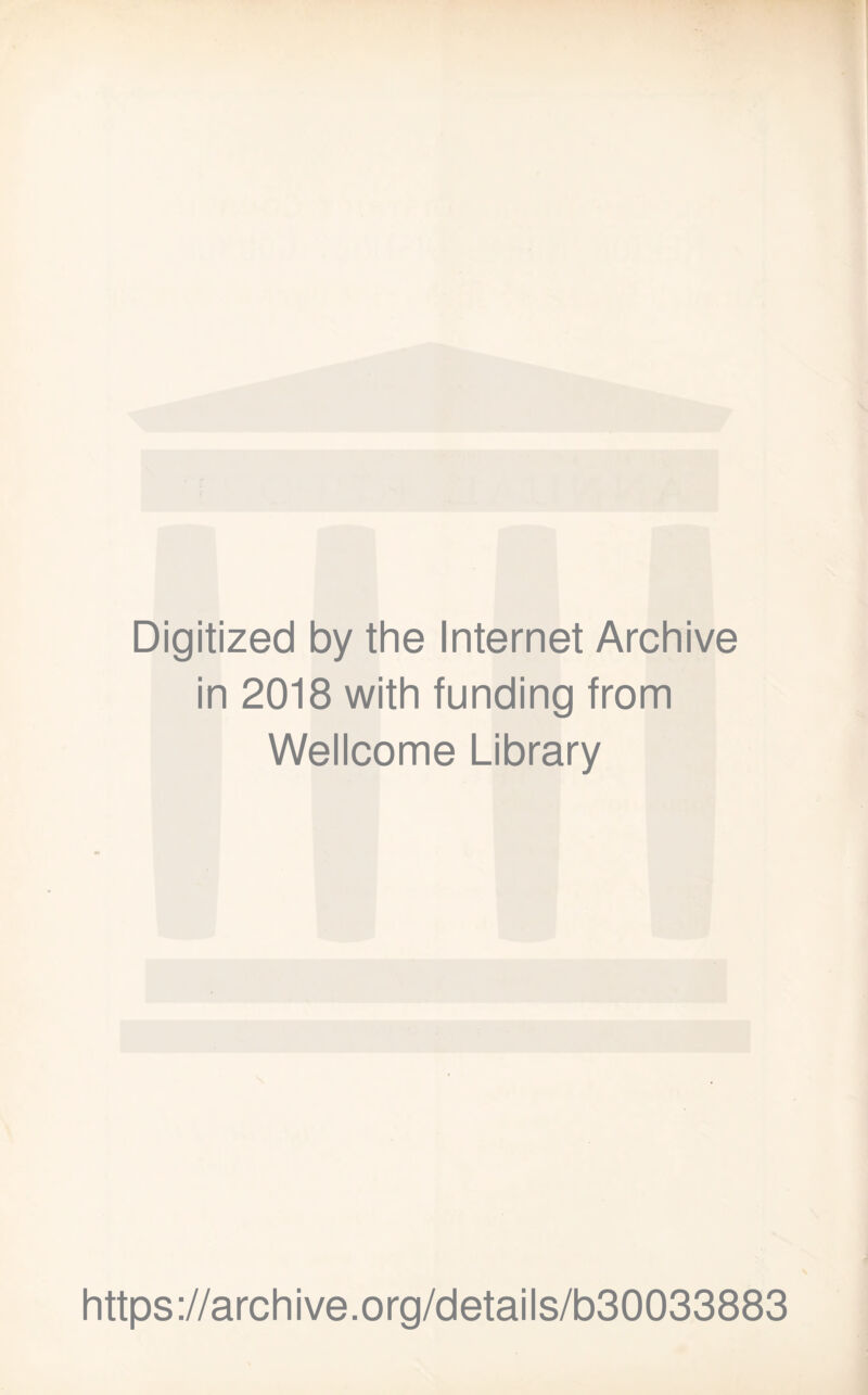 Digitized by the Internet Archive in 2018 with funding from Wellcome Library https://archive.org/details/b30033883