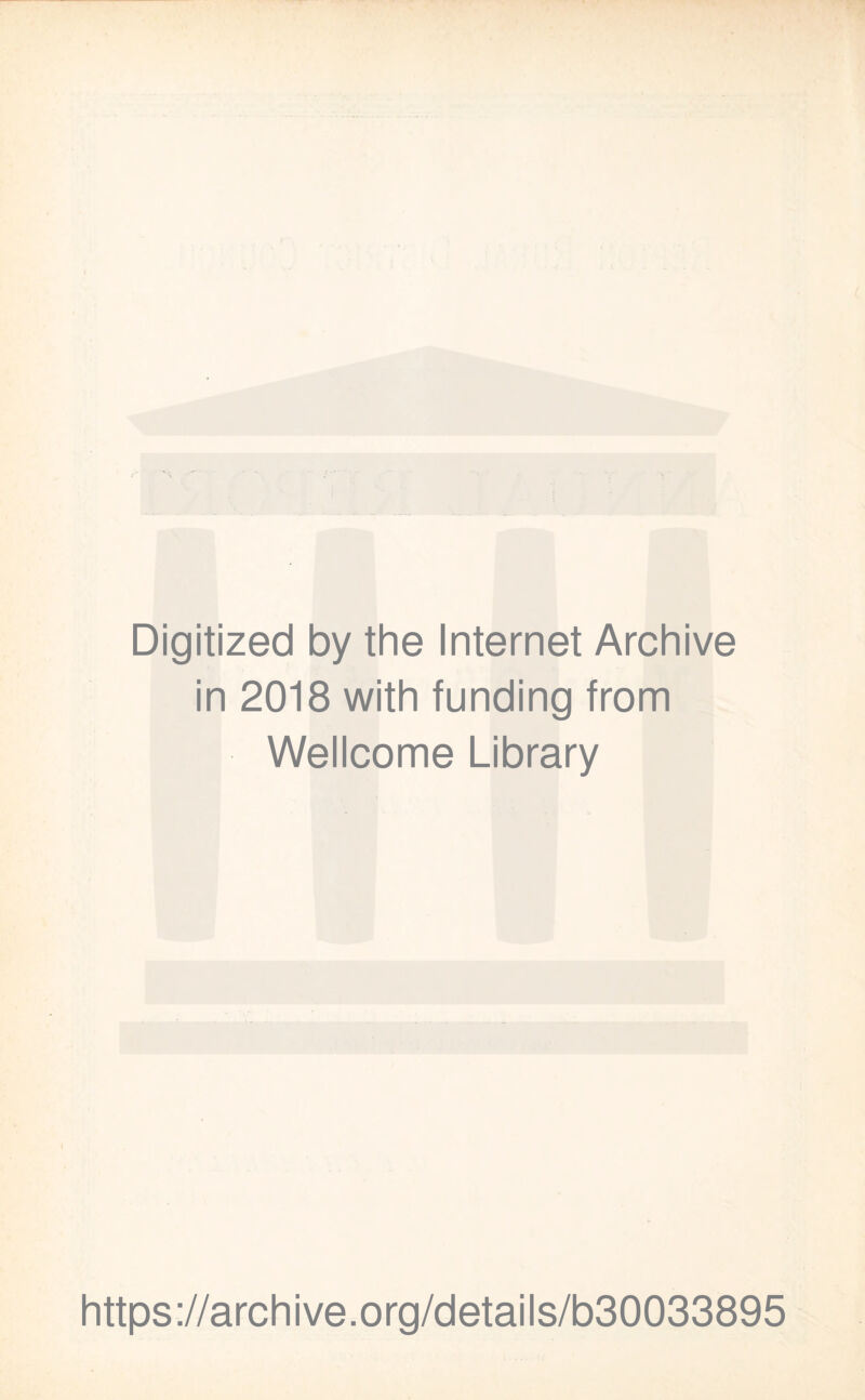 Digitized by the Internet Archive in 2018 with funding from Wellcome Library https://archive.org/details/b30033895