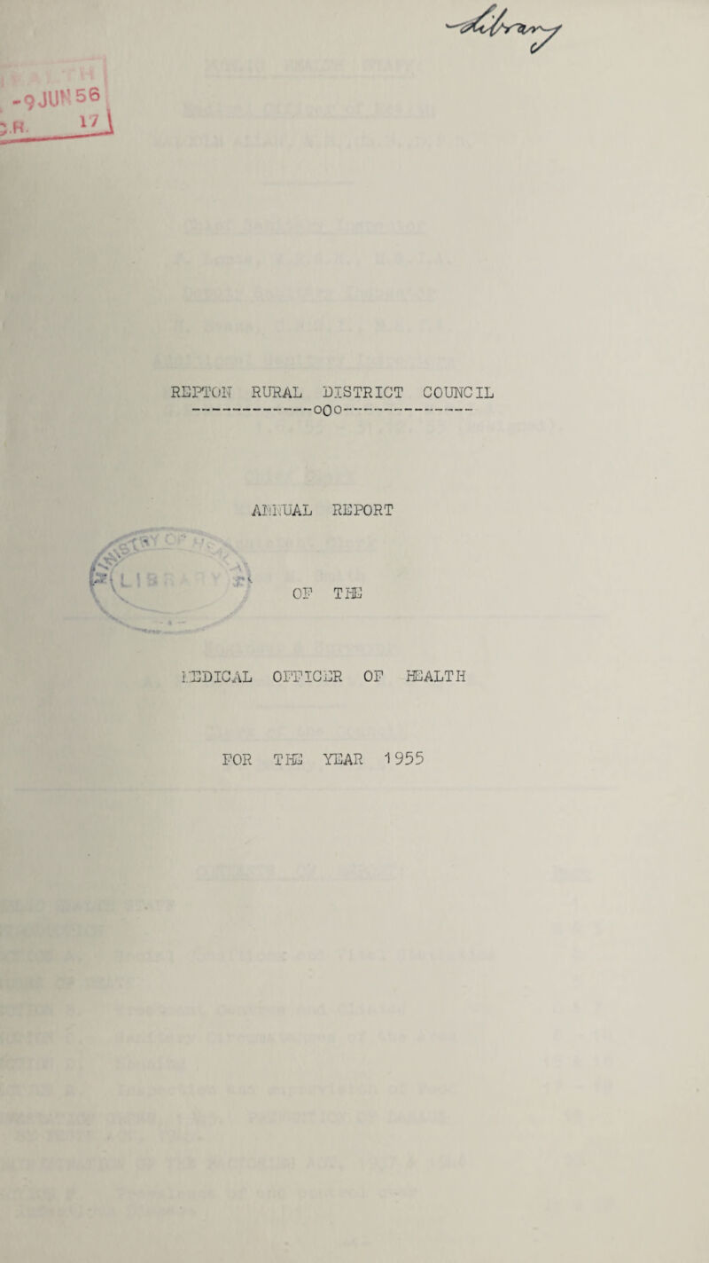 REPTON RURAL DISTRICT COUNCIL -oqo- ANNUAL REPORT v#- K OP THE i.DDICAL OFFICER OP HEALTH FOR THE YEAR 1955