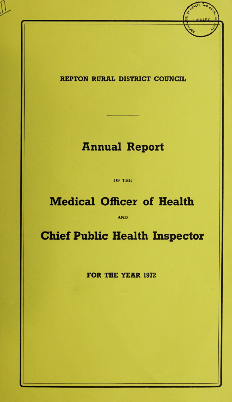 REPTON RURAL DISTRICT COUNCIL Annual Report OF THE Medical Officer of Health AND Chief Public Health Inspector FOR THE YEAR 19Z2