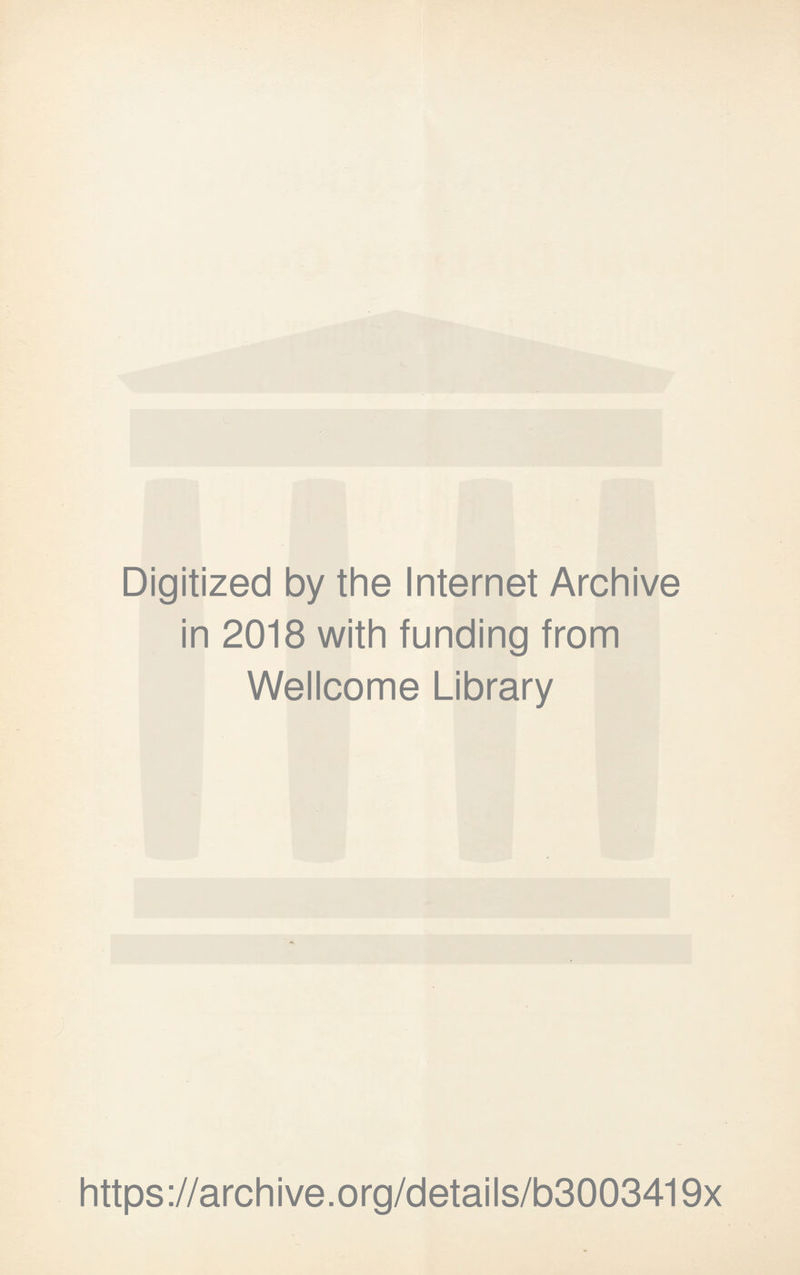 Digitized by the Internet Archive in 2018 with funding from Wellcome Library https://archive.org/details/b3003419x