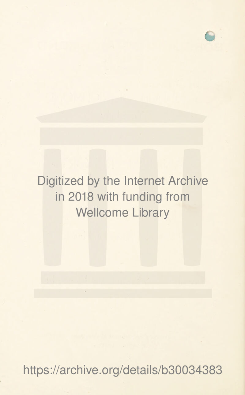 Digitized by the Internet Archive in 2018 with funding from Wellcome Library https://archive.org/details/b30034383