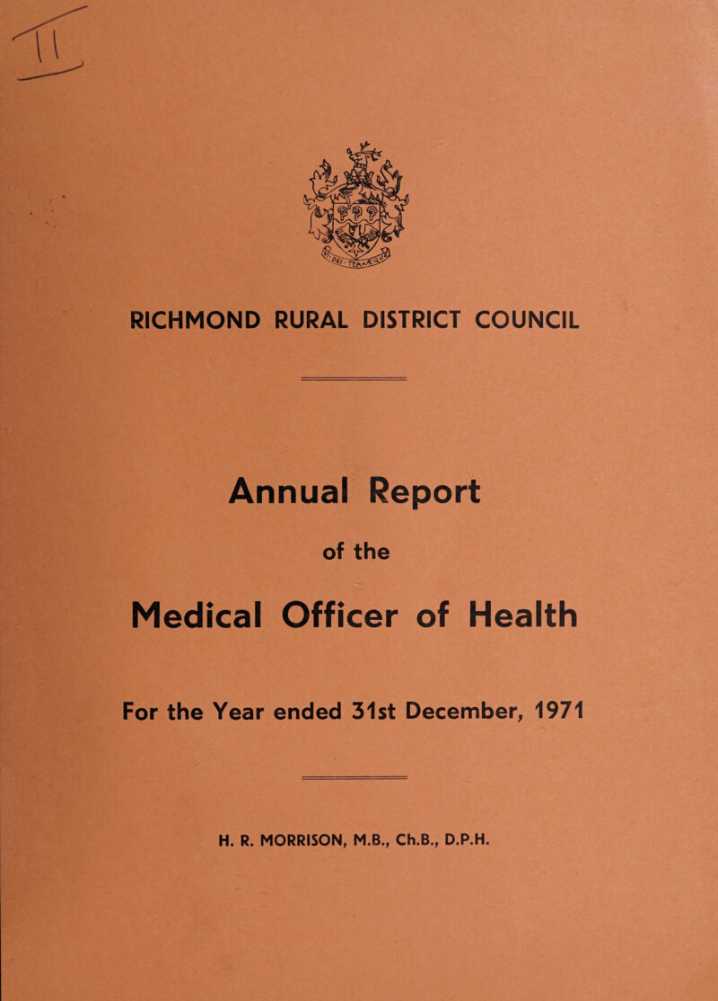 Annual Report of the Medical Officer of Health For the Year ended 31st December, 1971 H. R. MORRISON, M.B., Ch.B., D.P.H.