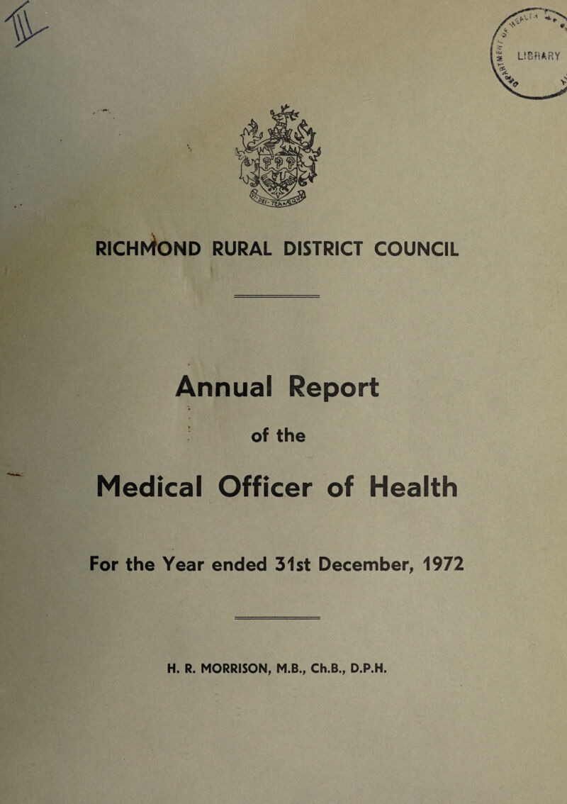 Annual Report of the Medical Officer of Health For the Year ended 31st December, 1972 H. R. MORRISON, M.B., Ch.B., D.P.H.