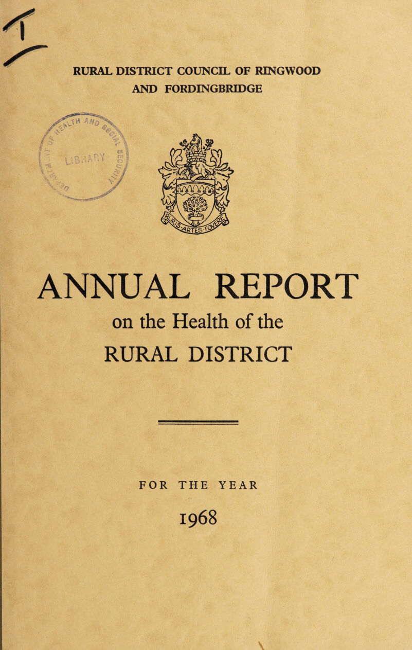 AND FORDINGBRIDGE ANNUAL REPORT on the Health of the RURAL DISTRICT FOR THE YEAR 1968