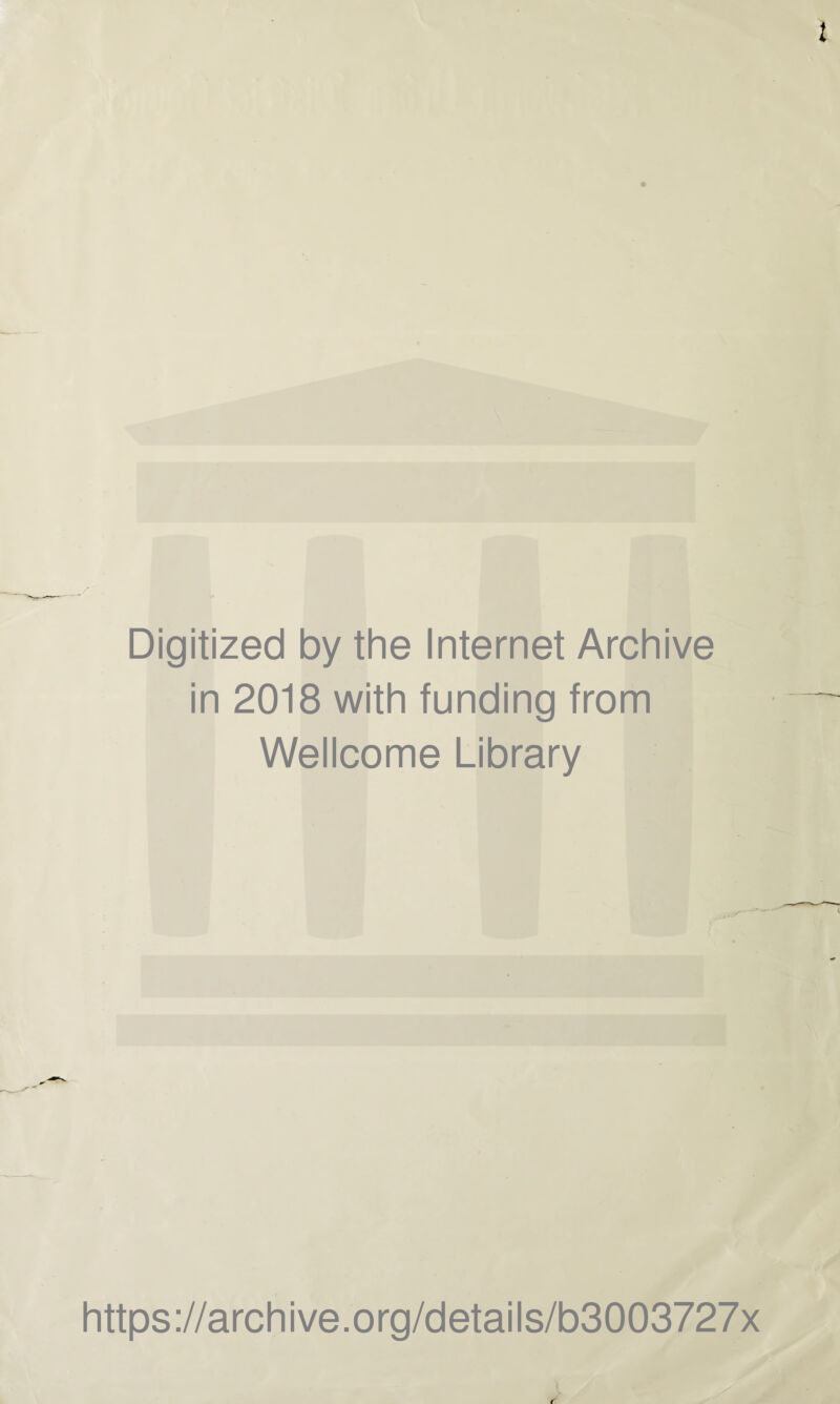 Digitized by the Internet Archive in 2018 with funding from Wellcome Library https://archive.org/details/b3003727x