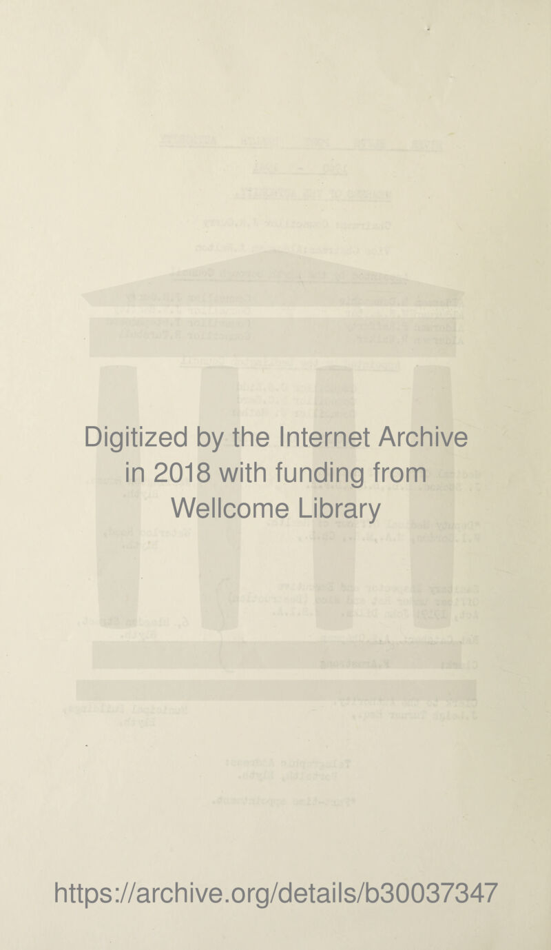 Digitized by the Internet Archive in 2018 with funding from Wellcome Library https://archive.org/details/b30037347