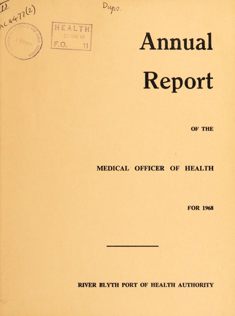 5aca*** Annual Report OF THE MEDICAL OFFICER OF HEALTH FOR 1968 RIVER BLYTH PORT OF HEALTH AUTHORITY