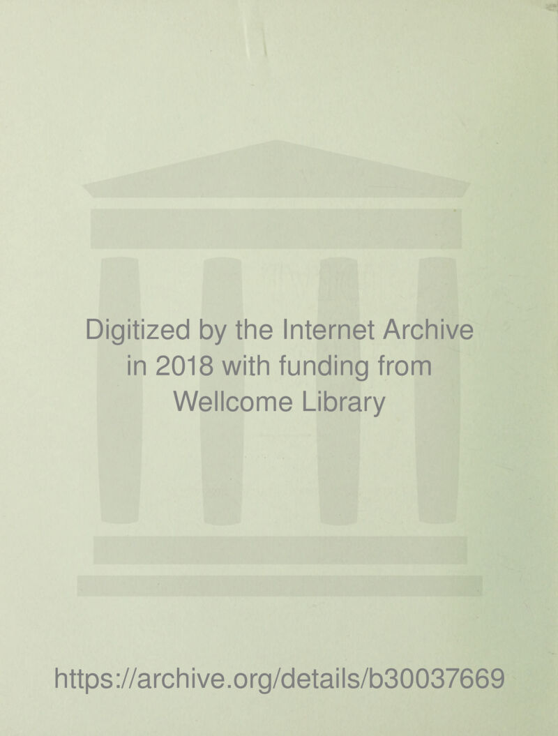 Digitized by the Internet Archive in 2018 with funding from Wellcome Library https://archive.org/details/b30037669