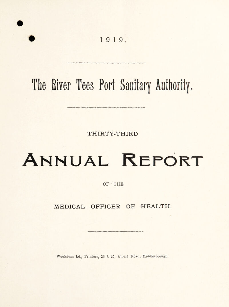 19 19. The River Tees Pori Sanitary Authority. THIRTY-THIRD Annual Report OF THE MEDICAL OFFICER OF HEALTH.