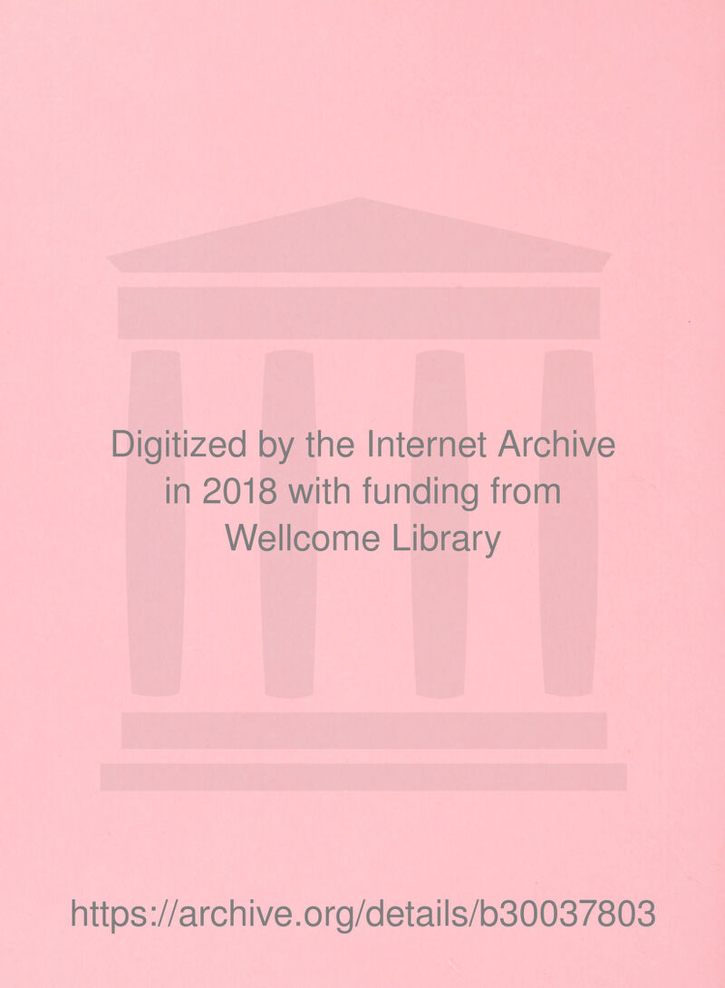 Digitized by the Internet Archive in 2018 with funding from Wellcome Library https://archive.org/details/b30037803