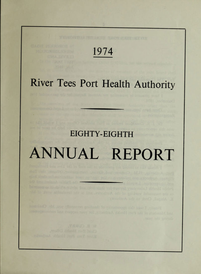 1974 River Tees Port Health Authority EIGHTY-EIGHTH ANNUAL REPORT