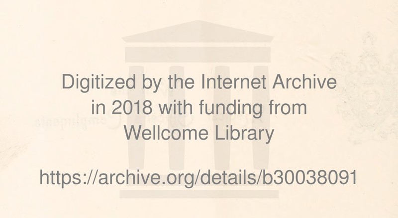 Digitized by the Internet Archive in 2018 with funding from Wellcome Library https://archive.org/details/b30038091