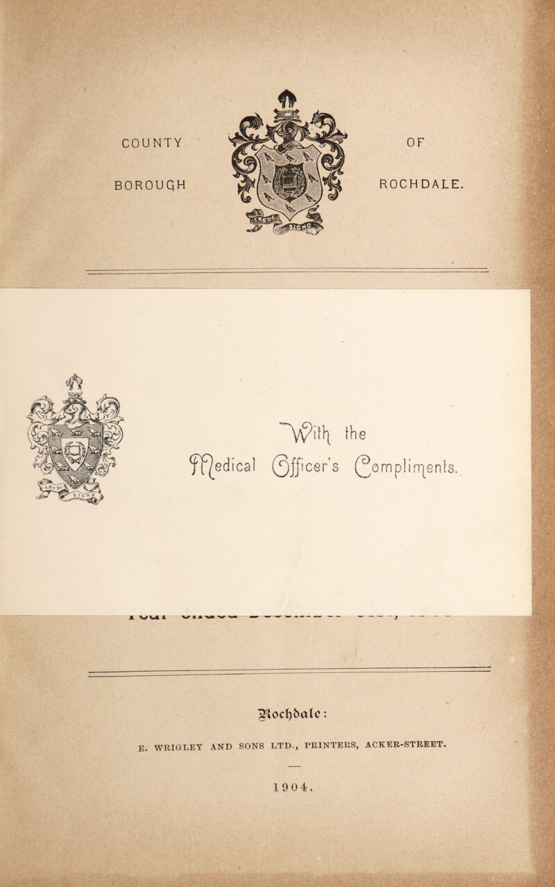 ^?lod)6a(c: E. WRIGLEY AND SONS LTD., PRINTERS, ACKER-STREET. 19 0 4.