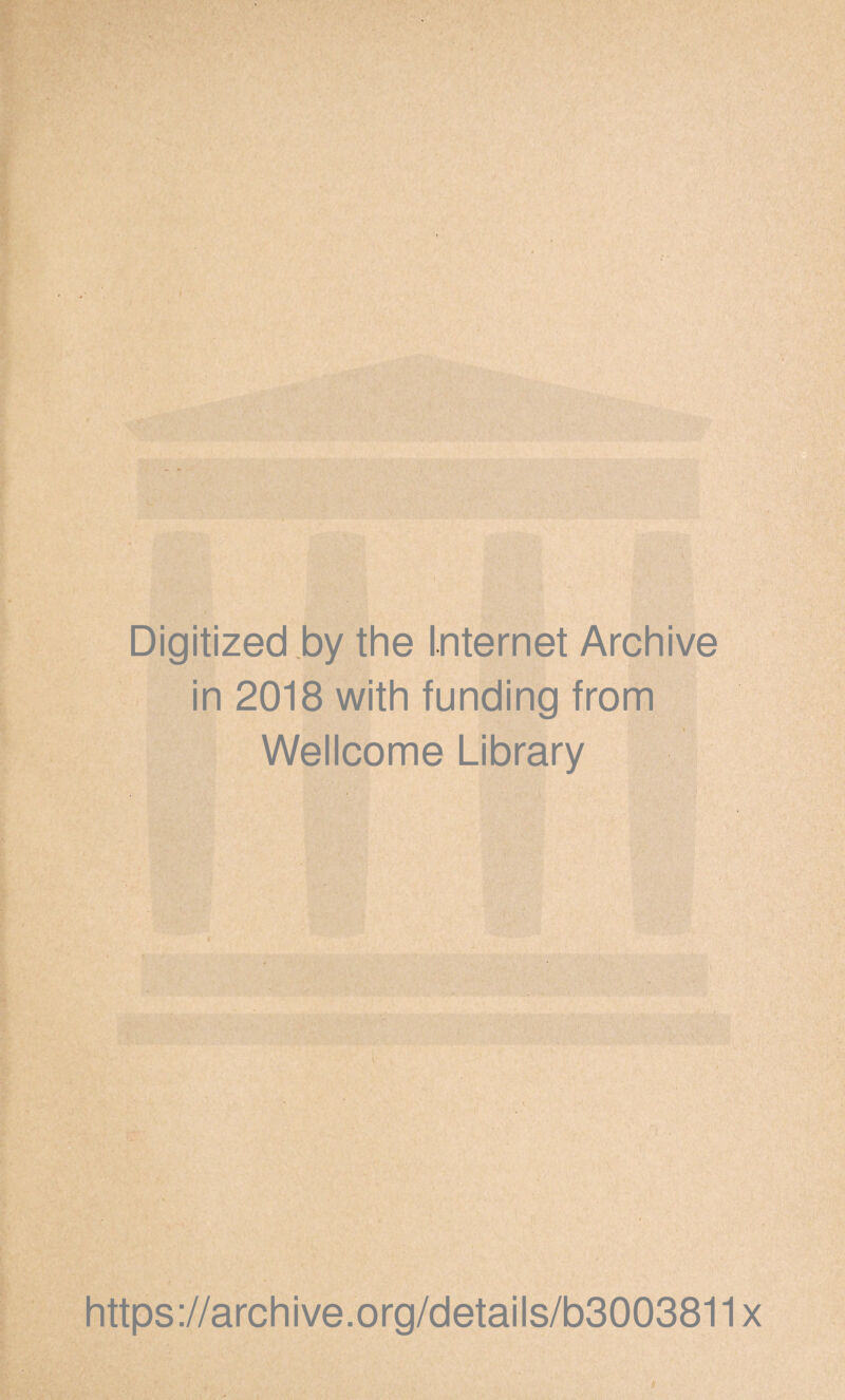 Digitized by the Internet Archive in 2018 with funding from Wellcome Library https://archive.org/details/b3003811x