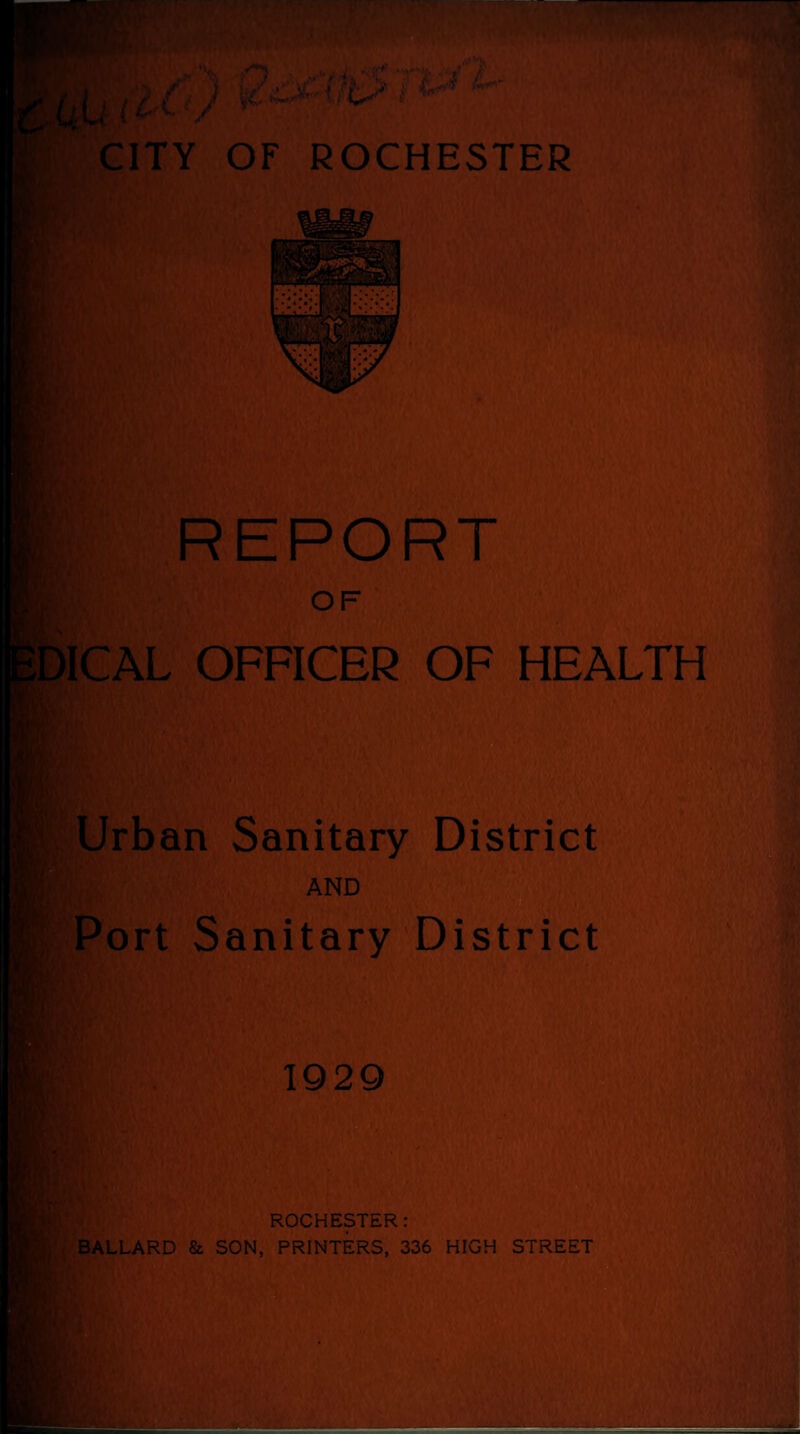 icl) Q.oat& ;i^v CITY OF ROCHESTER REPORT OF OFFICER OF HEALTH Itif v' . 'V'-1 •,'* *, Urban Sanitary District AND I Port Sanitary District 1929 '■ ROCHESTER
