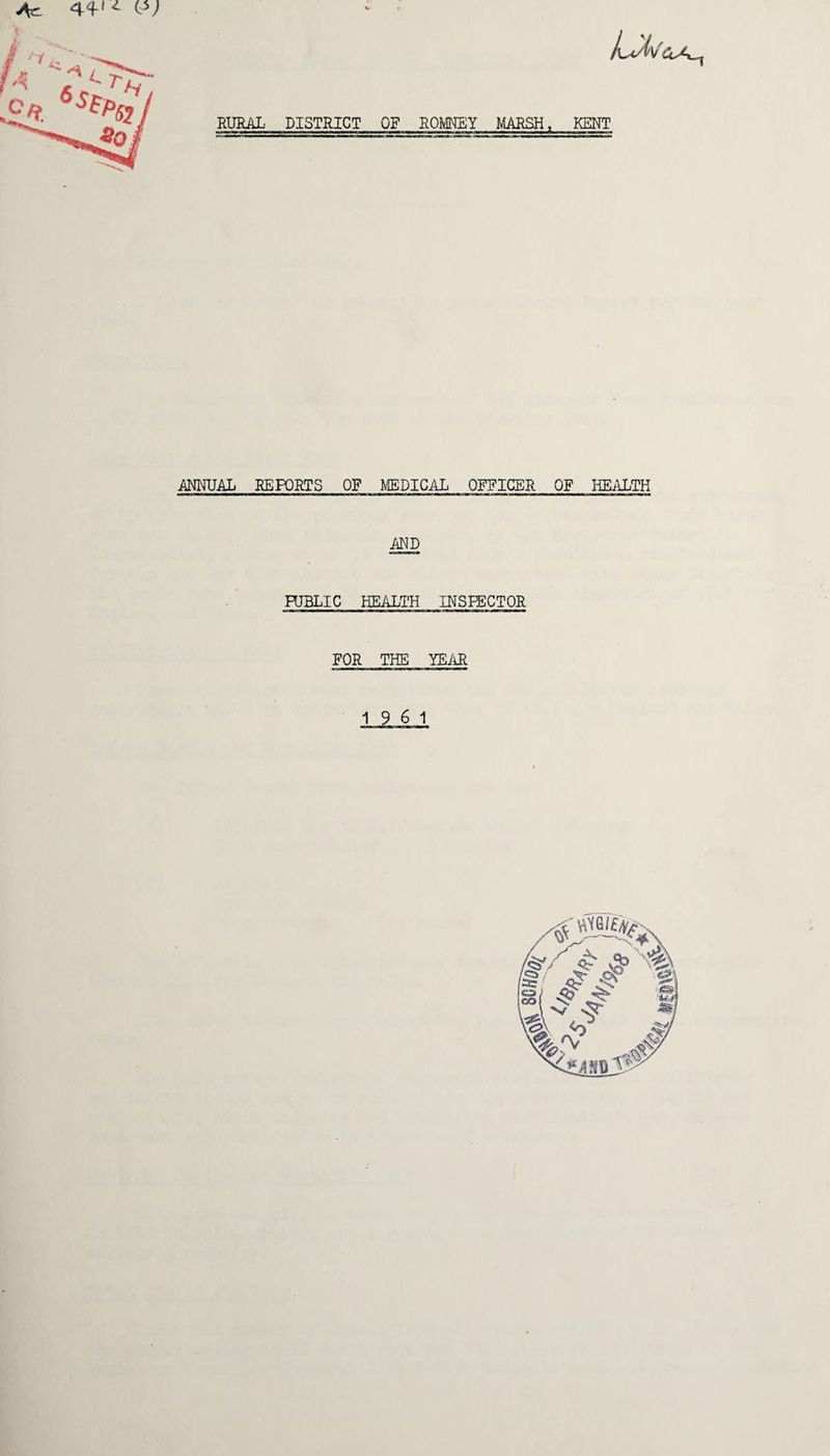 RURAL DISTRICT OF ROMNEY MARSH, KENT ANNUAL REPORTS OF MEDICAL OFFICER OF HEALTH AND HJBLIC HEALTH INSPECTOR FOR THE YEAR 19 6 1
