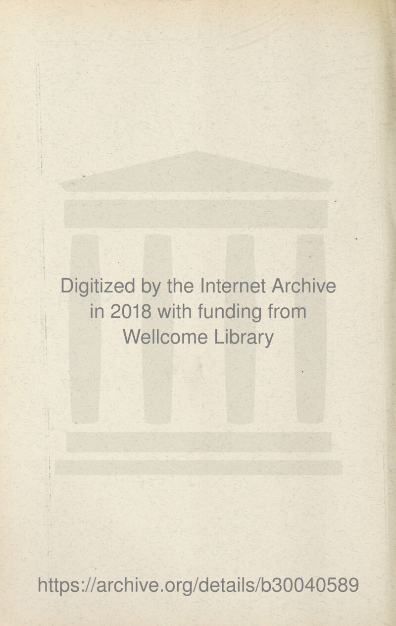 ' L - • \ ■ \ \ 1 L 1 . y'i fc. . > » ' - Is-. - i 1- ? V- in i by the Internet Archive 2018 with funding from fe Wellcome Library ,1 1 i . , < -V kl https://archive.org/details/b30040589 “i-
