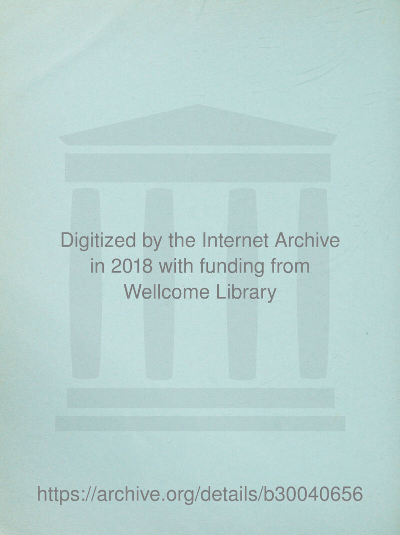 . Digitized by the Internet Archive in 2018 with funding from Wellcome Library https://archive.org/details/b30040656