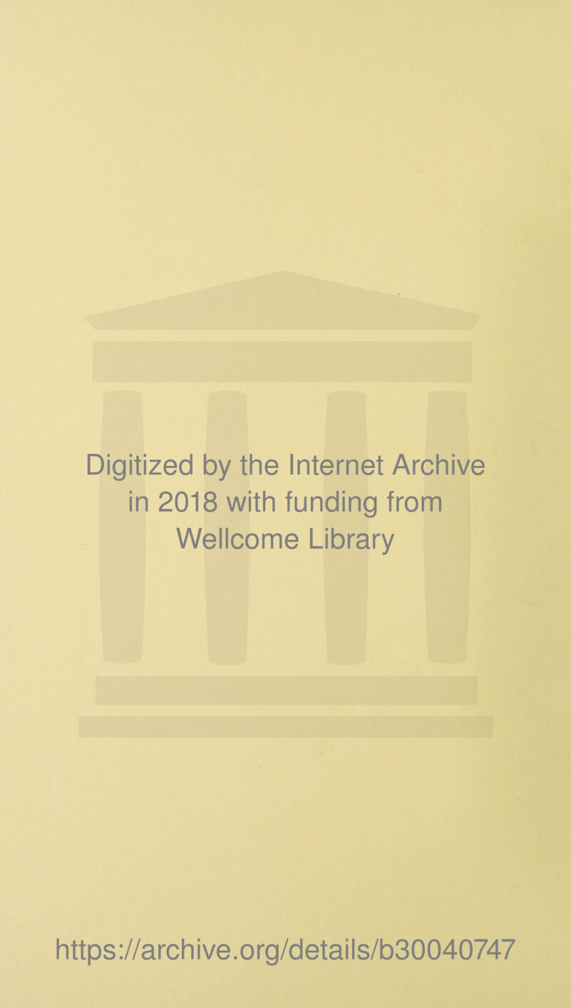 Digitized by the Internet Archive in 2018 with funding from Wellcome Library