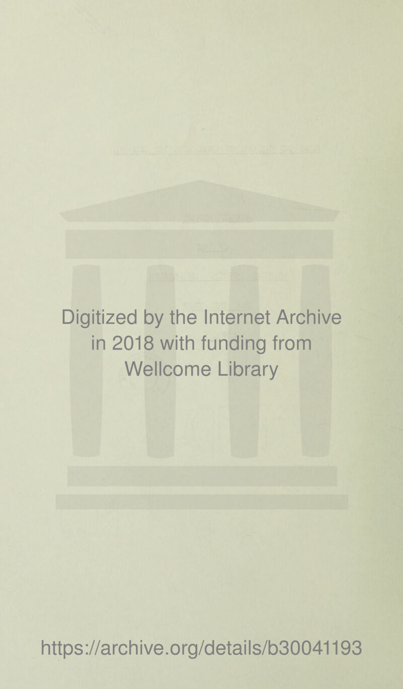 Digitized by the Internet Archive in 2018 with funding from Wellcome Library https://archive.org/details/b30041193